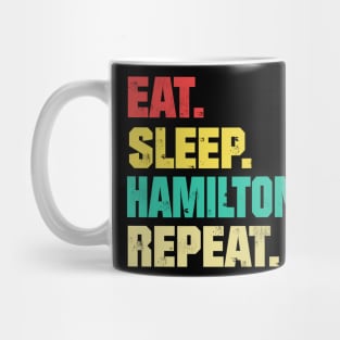 Eat Sleep Hamilton Repeat ,Funny Hamilton Mug